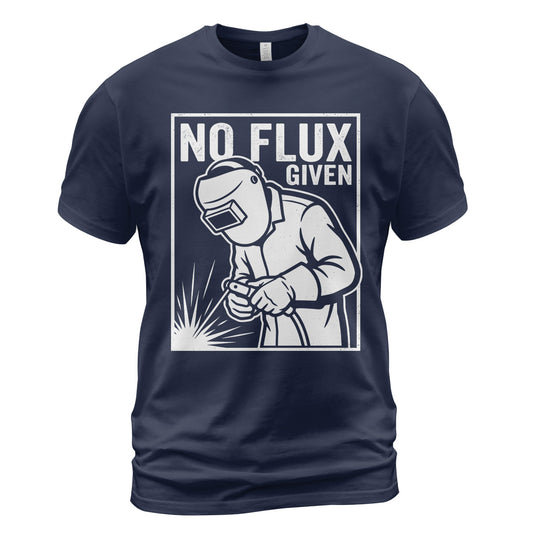 No Flux Given" Welder T-Shirt
