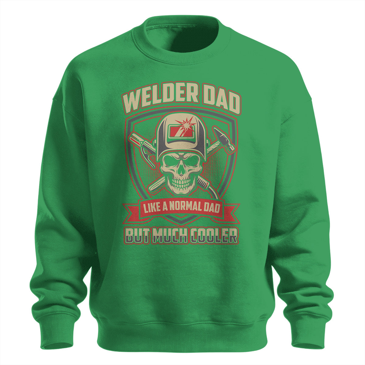Welder Dad But Much Cooler Sweatshirt