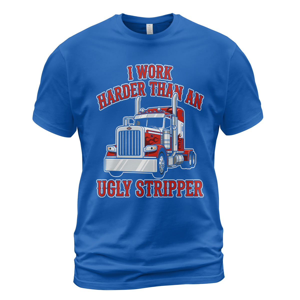 Work Harder Than Ugly Stripper T-Shirt