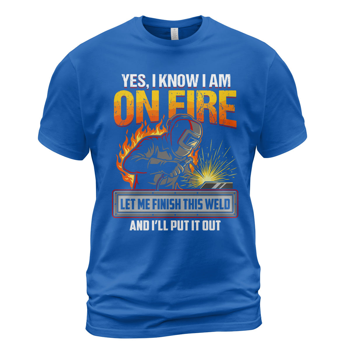 Yes I Know I Am On Fire T-Shirt