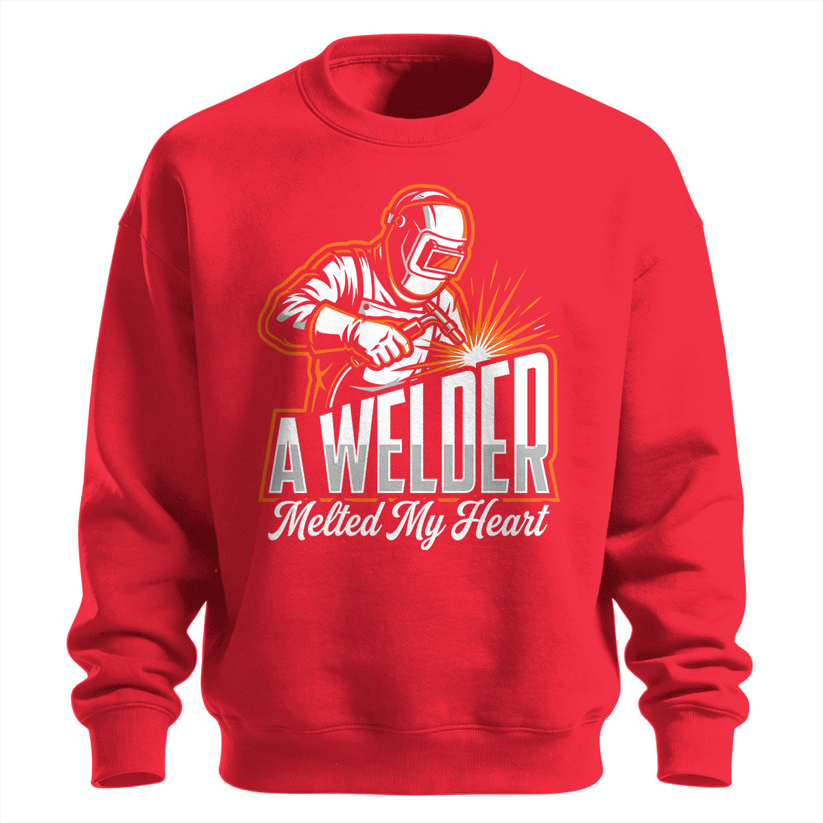 A Welder Melted My Heart Sweatshirt