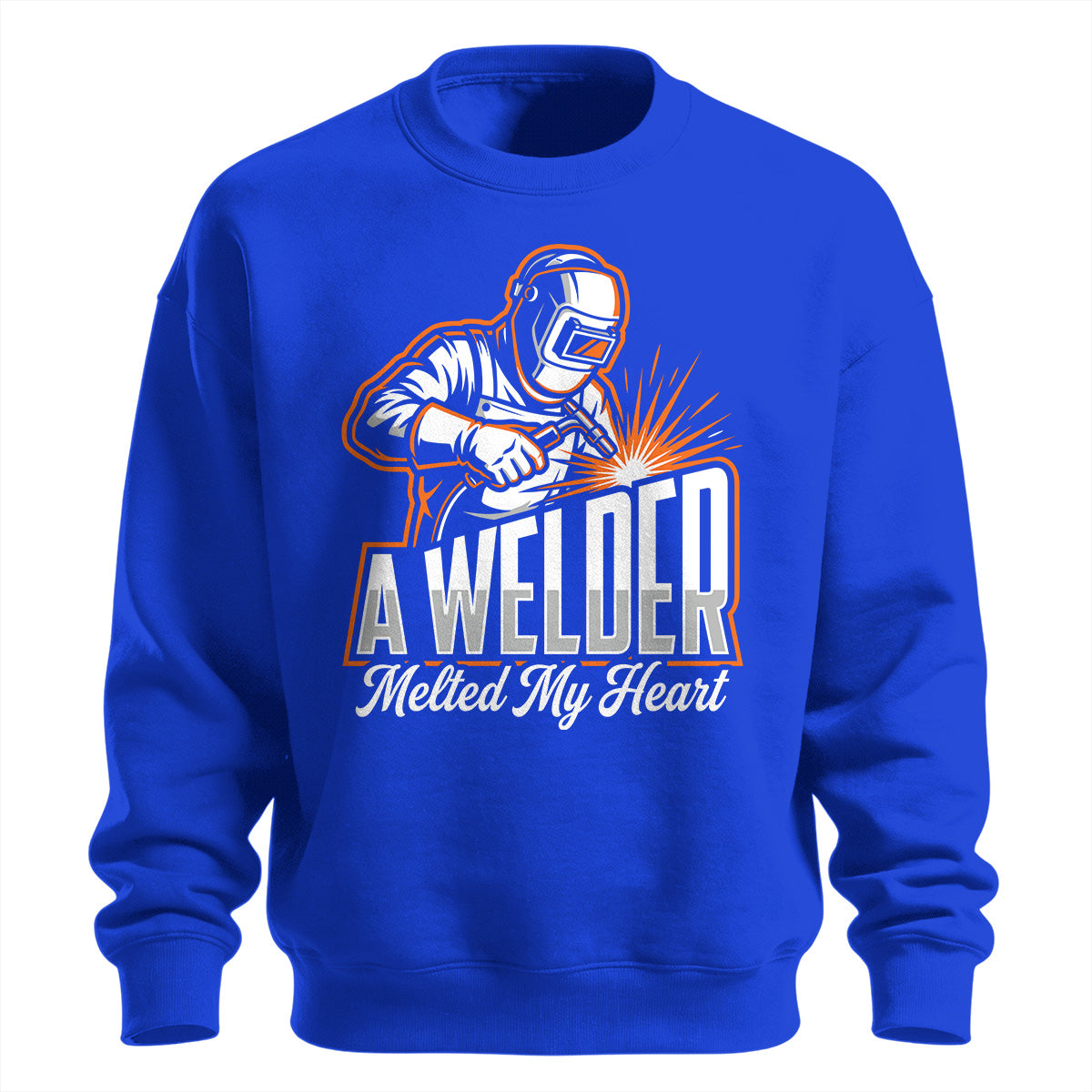 A Welder Melted My Heart Sweatshirt