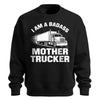 Badass Mother Trucker Sweatshirt