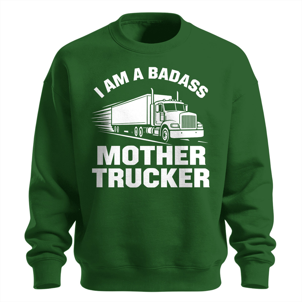Badass Mother Trucker Sweatshirt