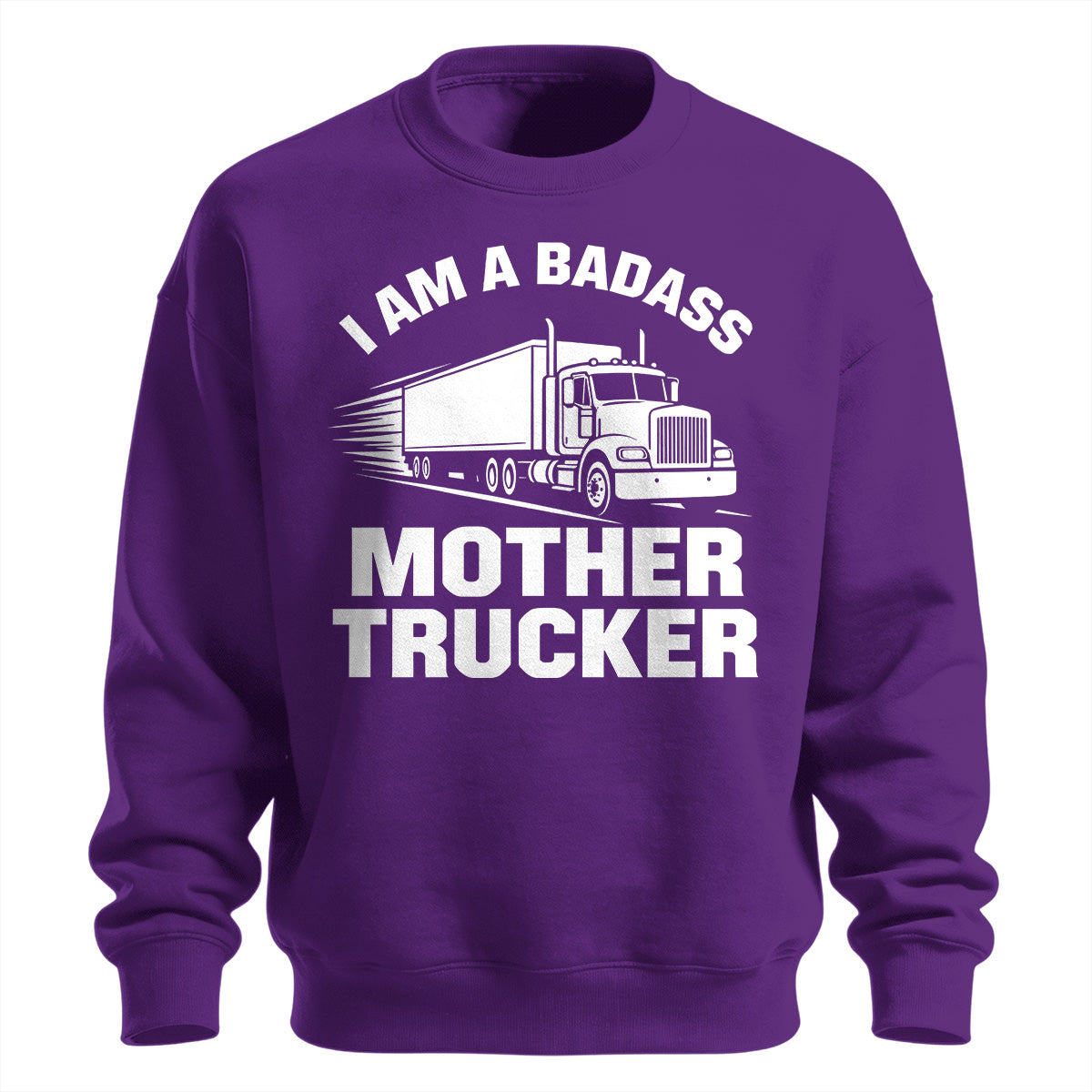 Badass Mother Trucker Sweatshirt