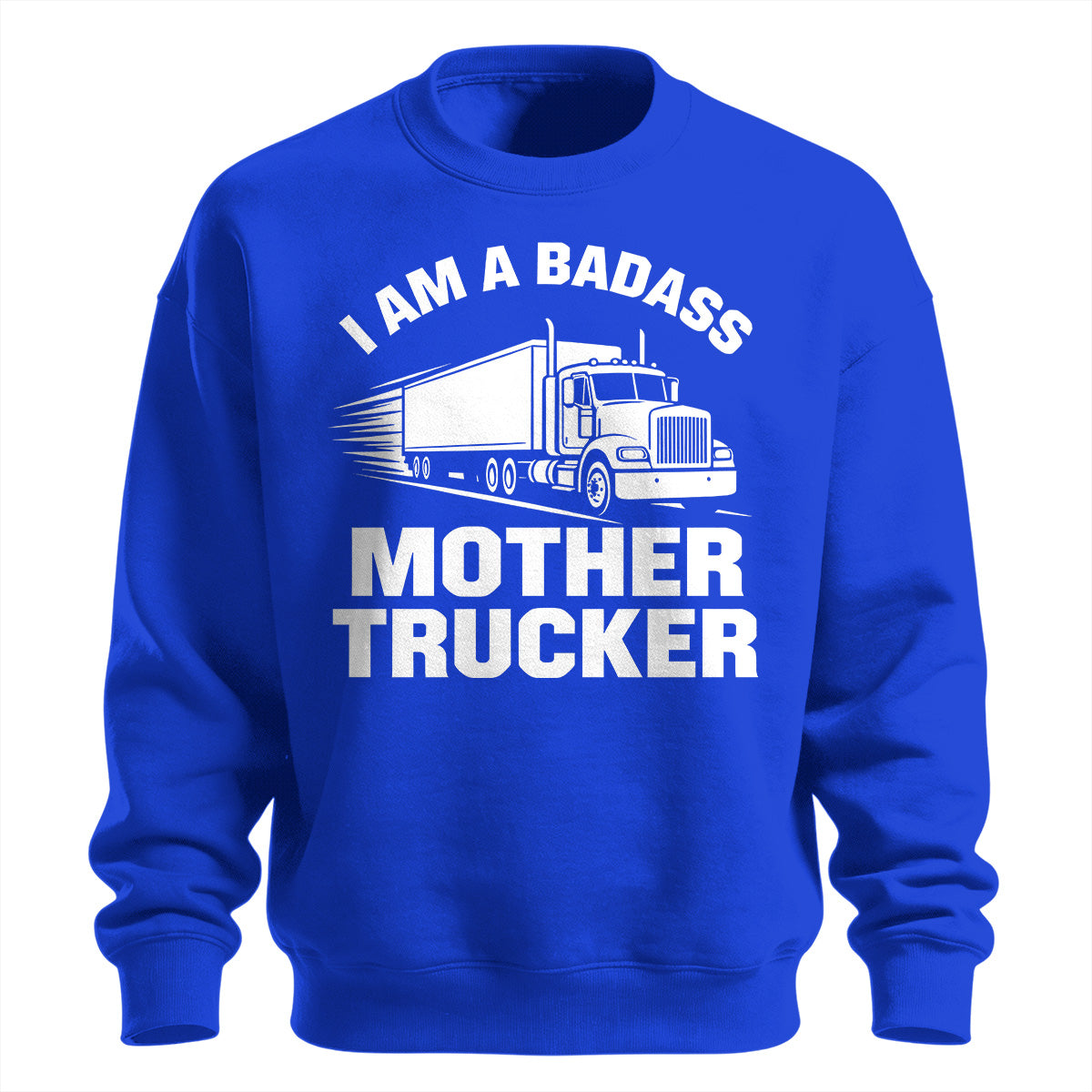 Badass Mother Trucker Sweatshirt