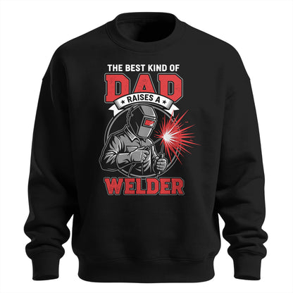 Best Dad Raises A Welder Sweatshirt