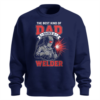 Best Dad Raises A Welder Sweatshirt
