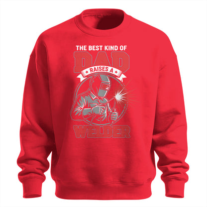 Best Dad Raises A Welder Sweatshirt