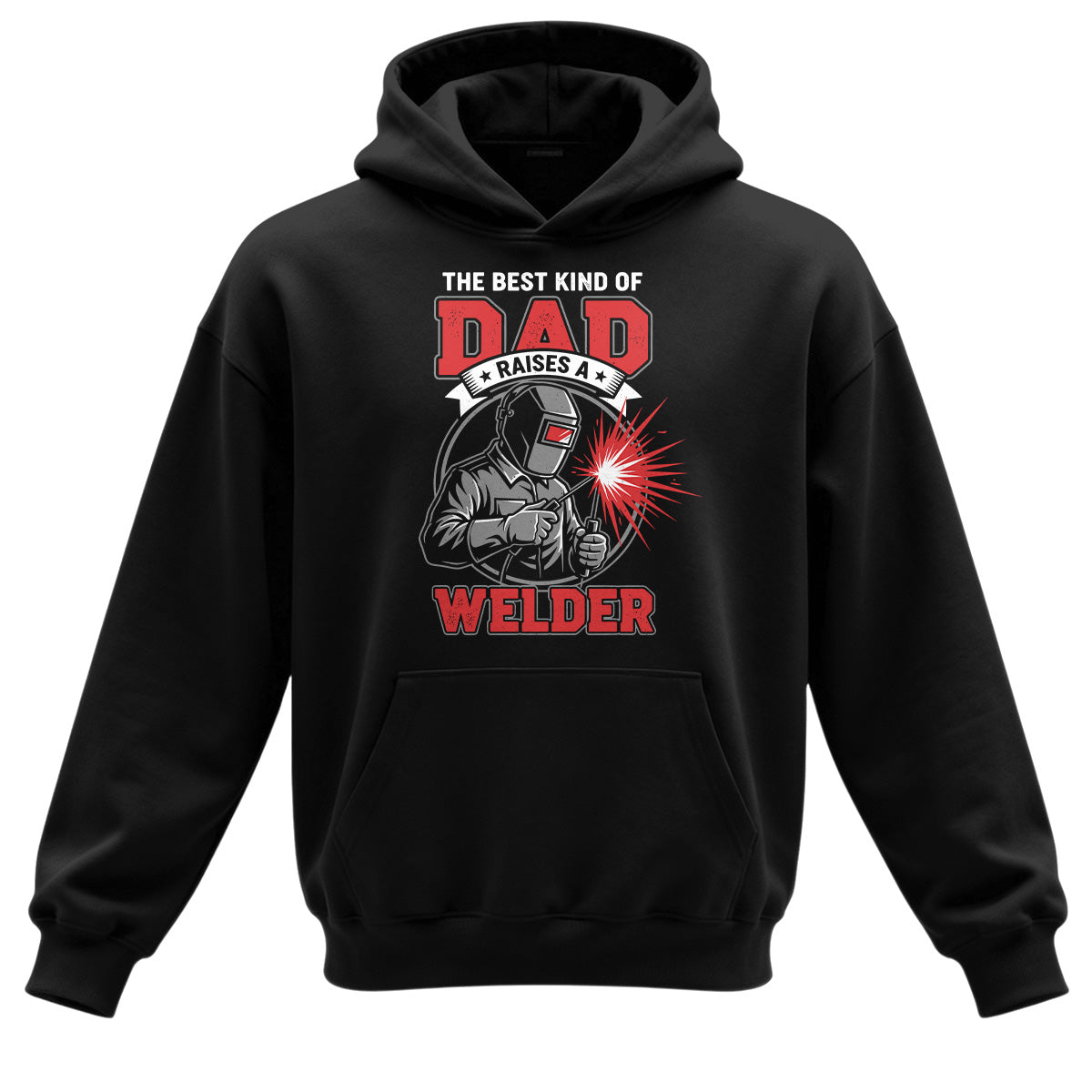 Best Dad Raises A Welder Hoodie