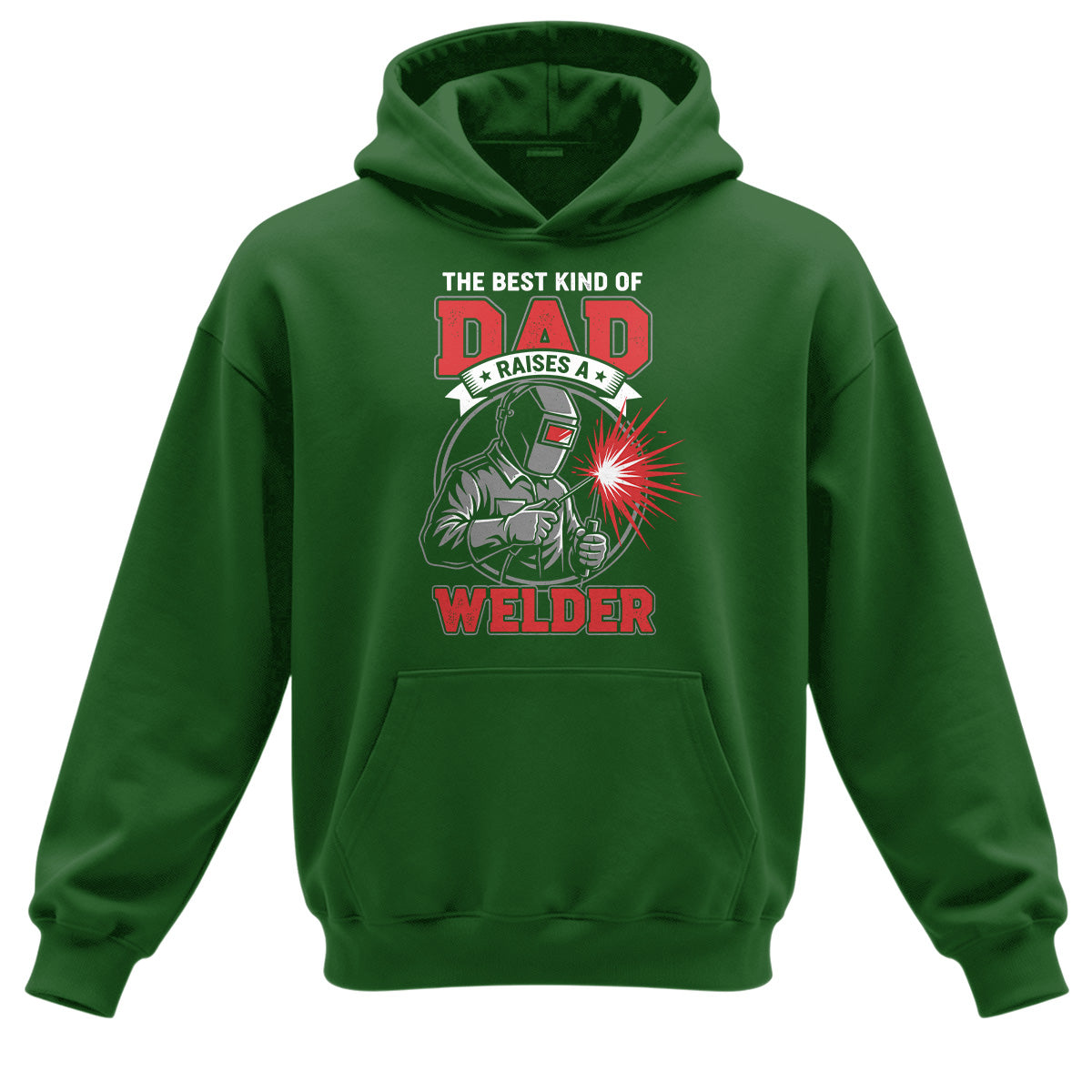 Best Dad Raises A Welder Hoodie