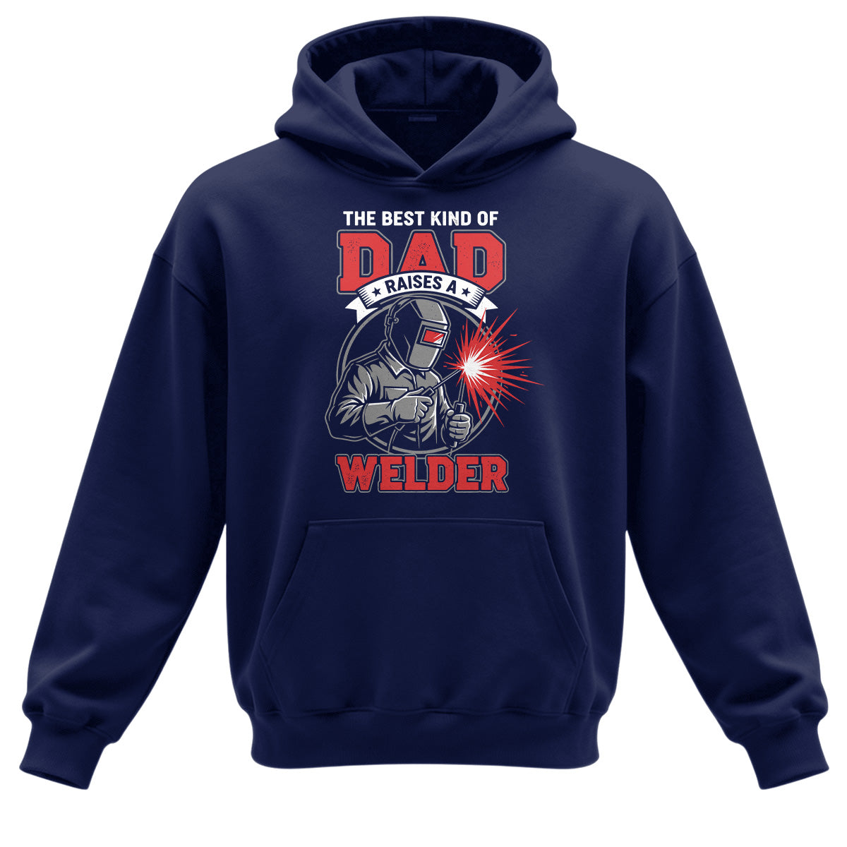 Best Dad Raises A Welder Hoodie