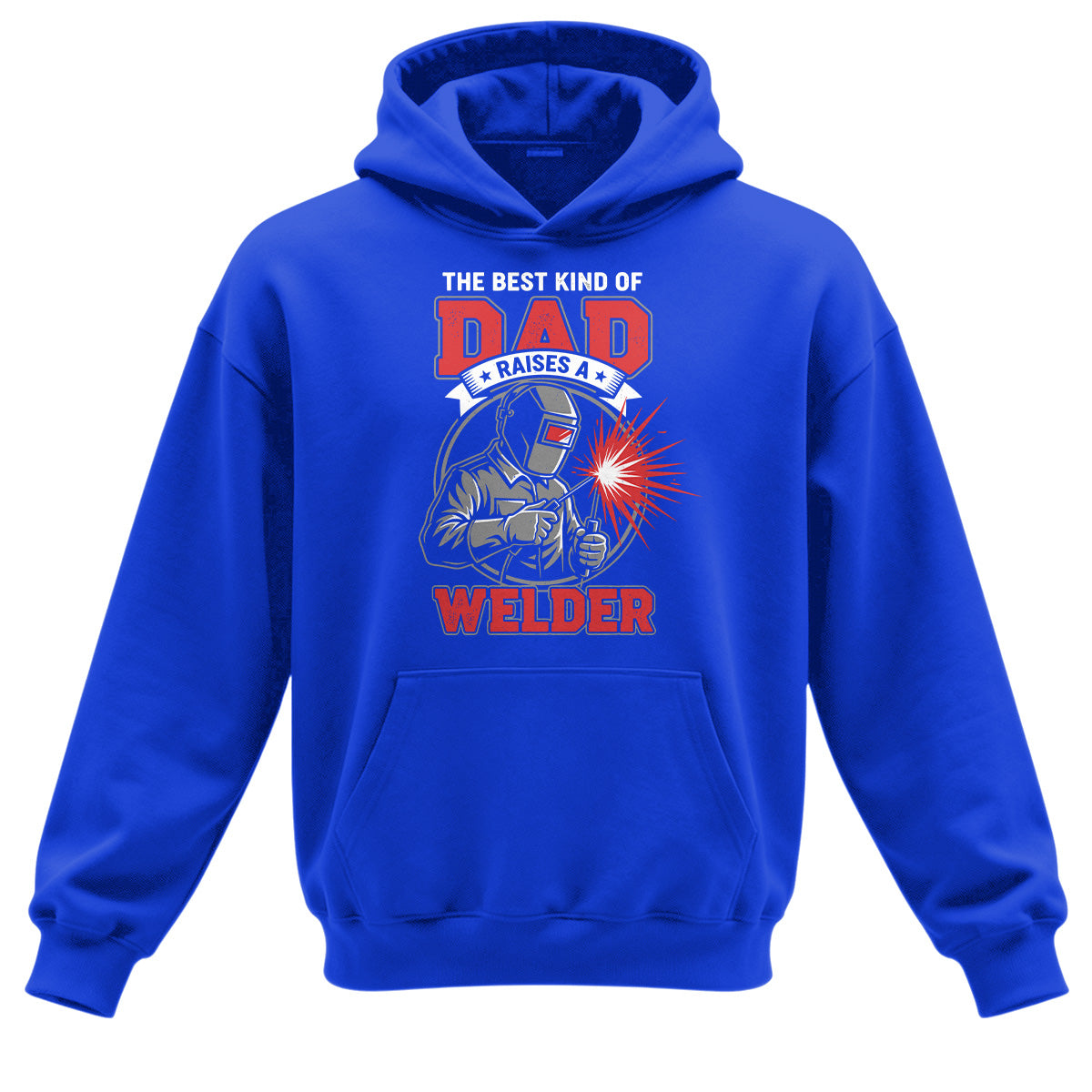 Best Dad Raises A Welder Hoodie