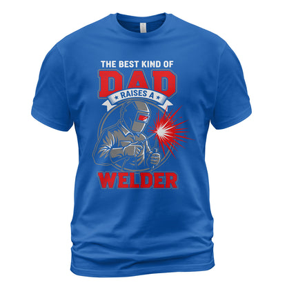 Best Dad Raises A Welder T-Shirt