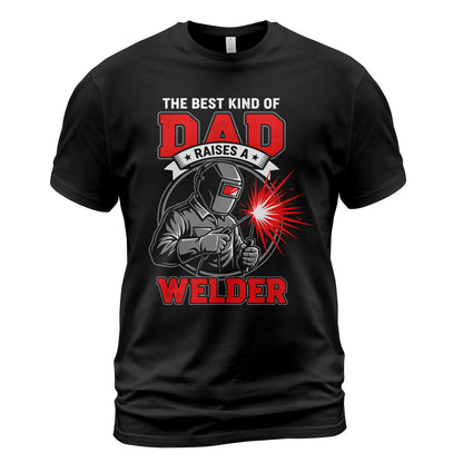 Best Dad Raises A Welder T-Shirt