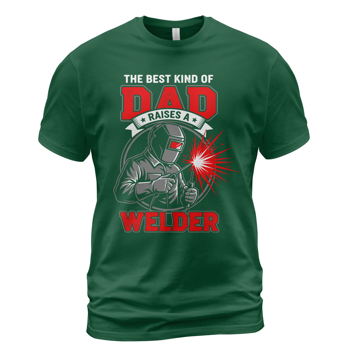 Best Dad Raises A Welder T-Shirt