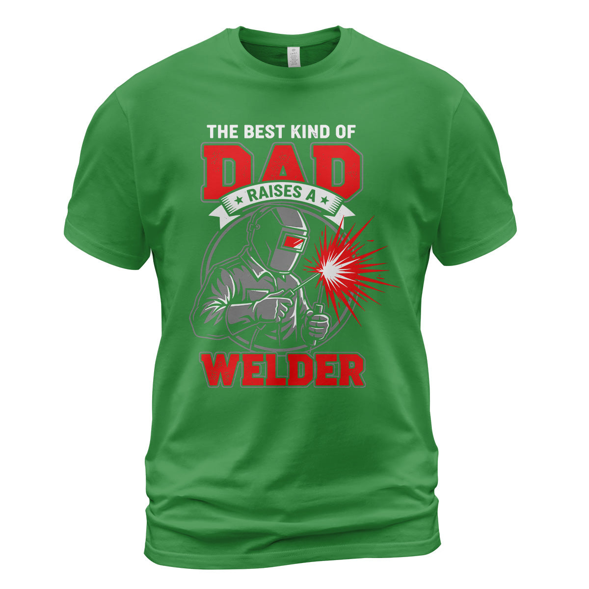 Best Dad Raises A Welder T-Shirt