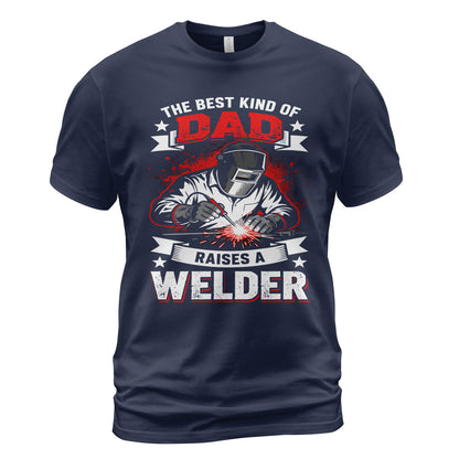 Best Dad Raises a Welder T-Shirt