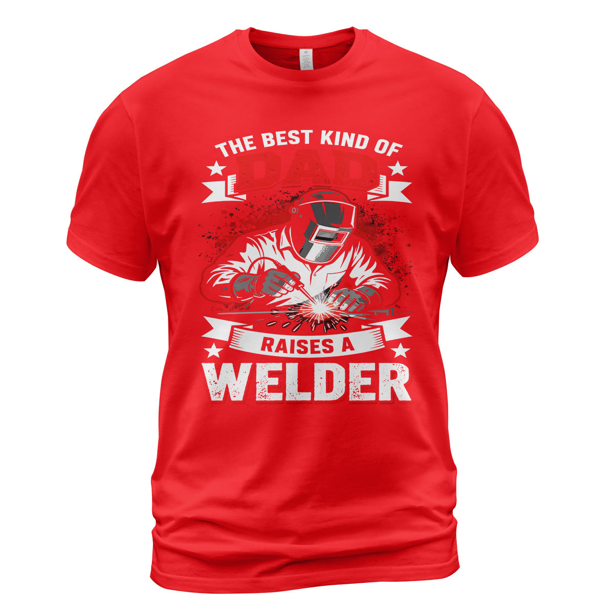 Best Dad Raises a Welder T-Shirt