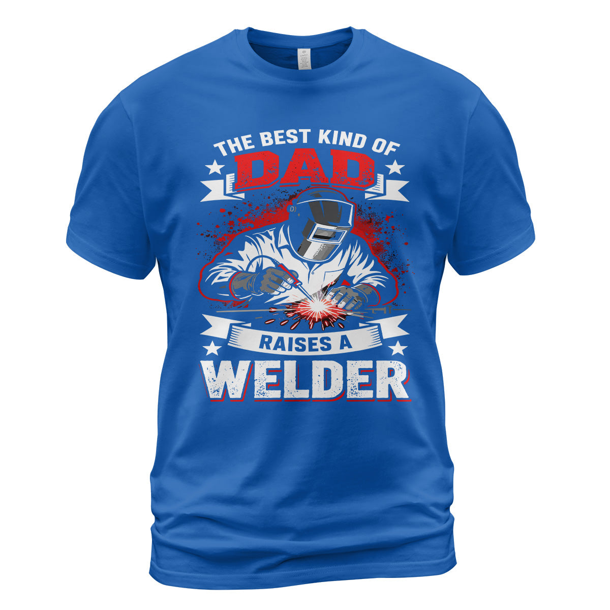 Best Dad Raises a Welder T-Shirt