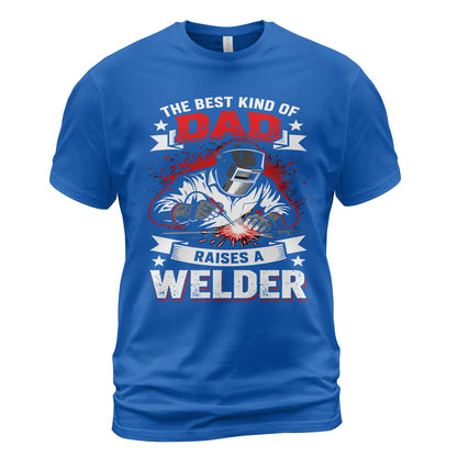 Best Dad Raises a Welder T-Shirt
