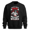 Best Kind Of Dad Raises a Welder Sweatshirt