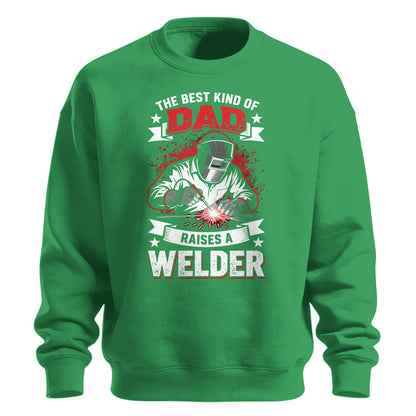 Best Kind Of Dad Raises a Welder Sweatshirt