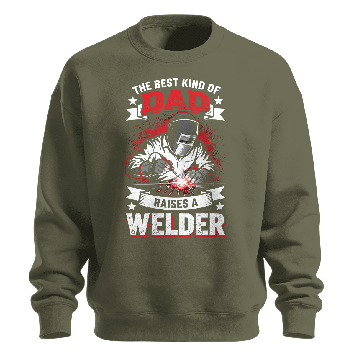 Best Kind Of Dad Raises a Welder Sweatshirt