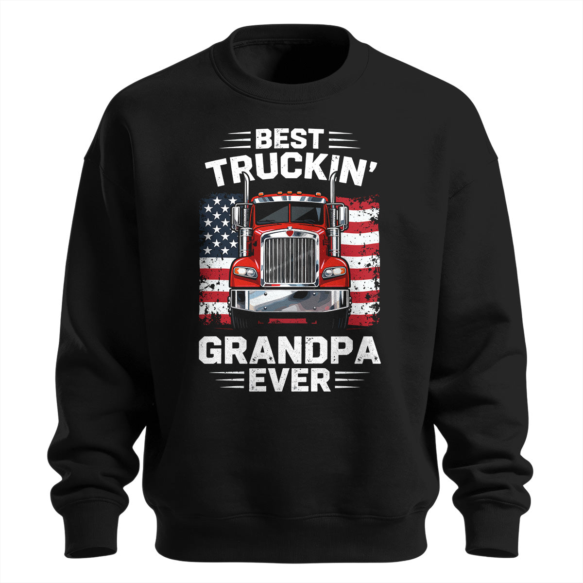 Best Truckin_ Grandpa Ever Patriotic Sweatshirt