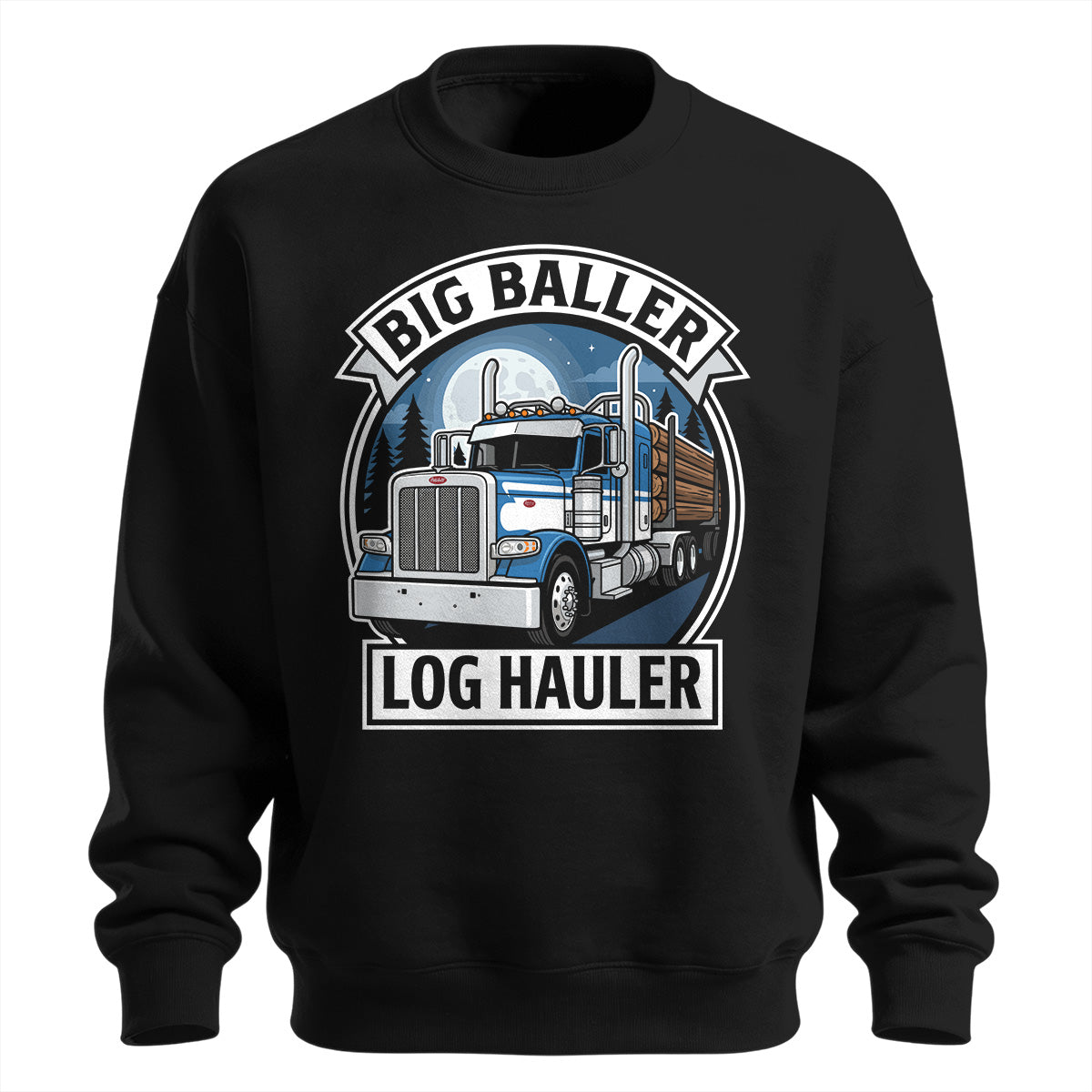 Big Baller Log Hauler Sweatshirt