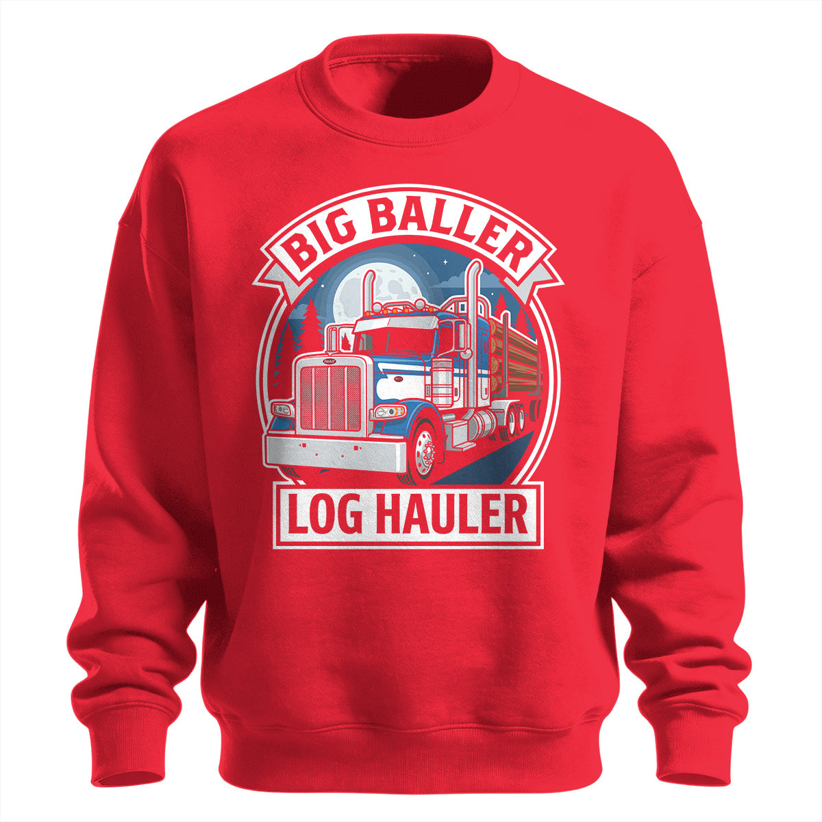 Big Baller Log Hauler Sweatshirt