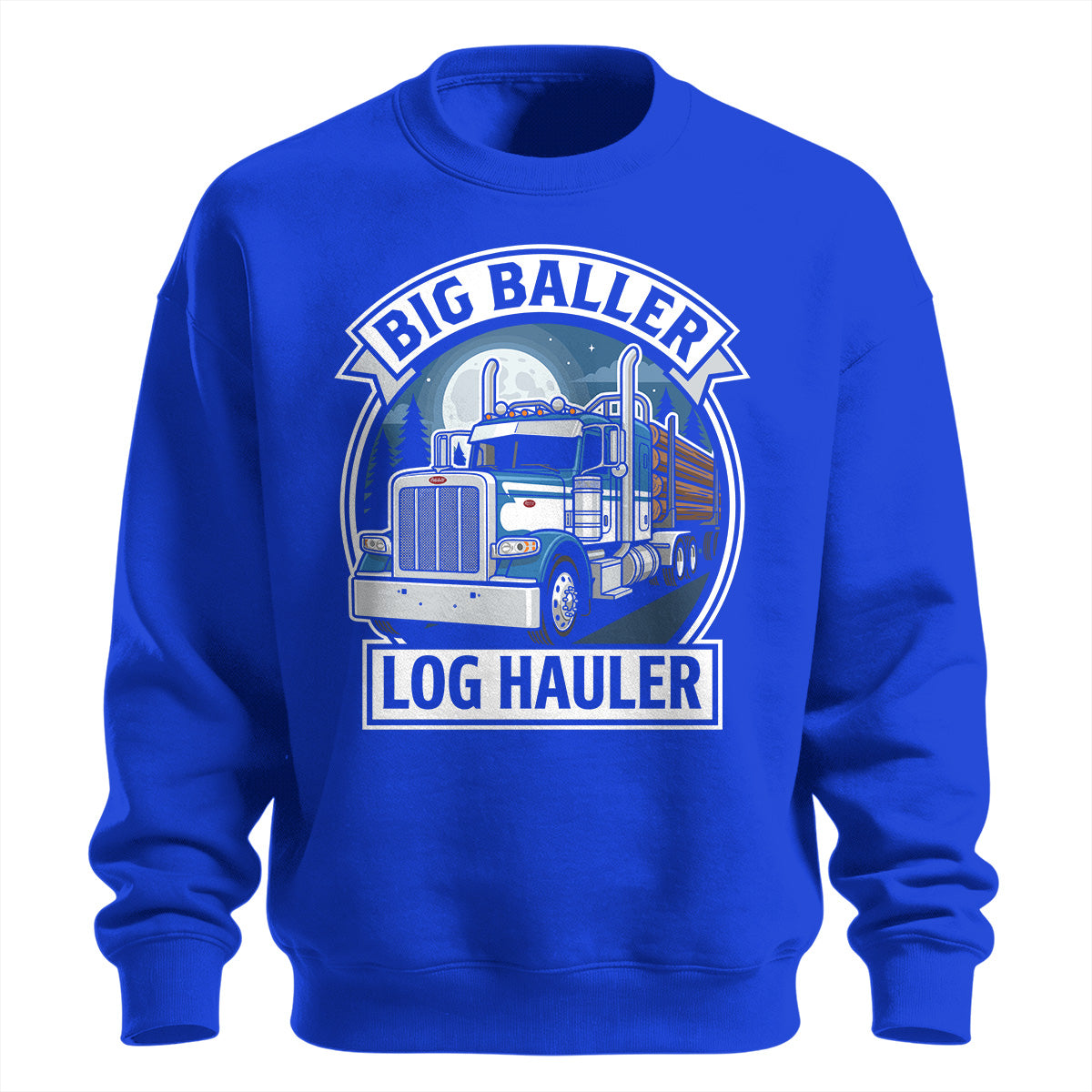 Big Baller Log Hauler Sweatshirt