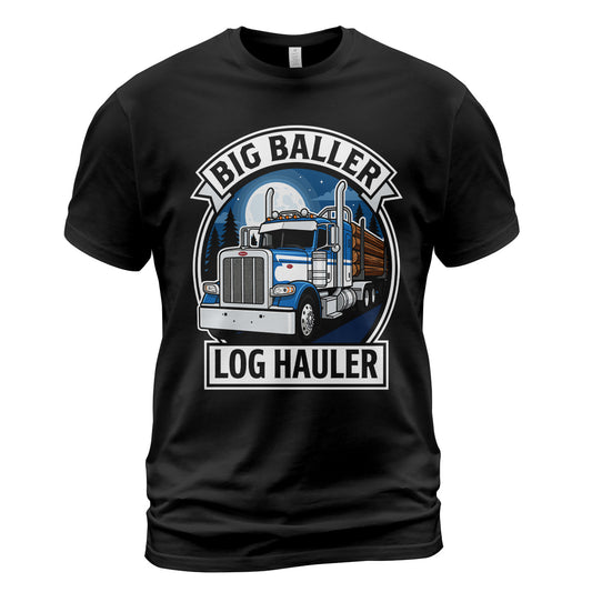 Big Baller Log Hauler T-Shirt