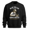 Blue Collar Born & Raised Welder Sweatshirt