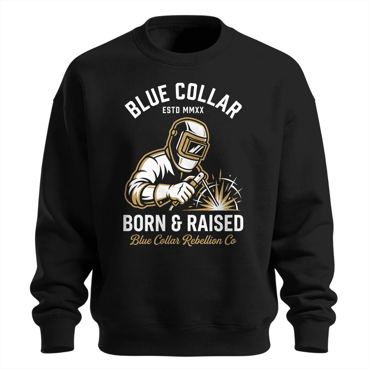 Blue Collar Born & Raised Welder Sweatshirt