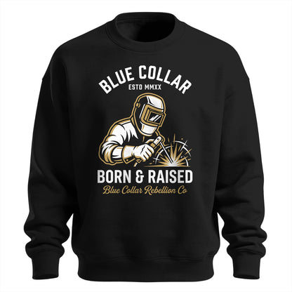 Blue Collar Born & Raised Welder Sweatshirt