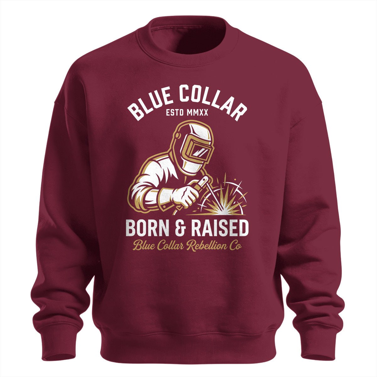 Blue Collar Born & Raised Welder Sweatshirt