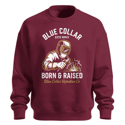 Blue Collar Born & Raised Welder Sweatshirt
