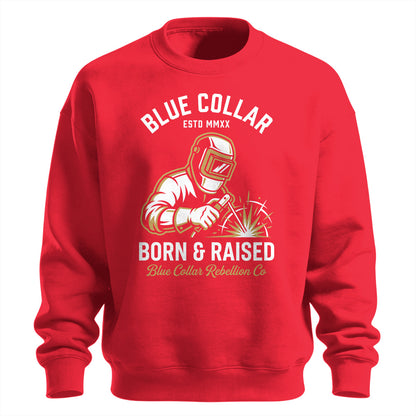 Blue Collar Born & Raised Welder Sweatshirt