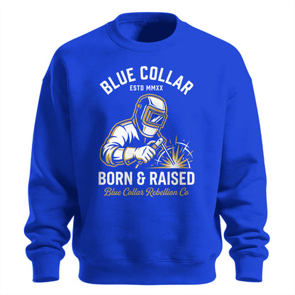 Blue Collar Born & Raised Welder Sweatshirt