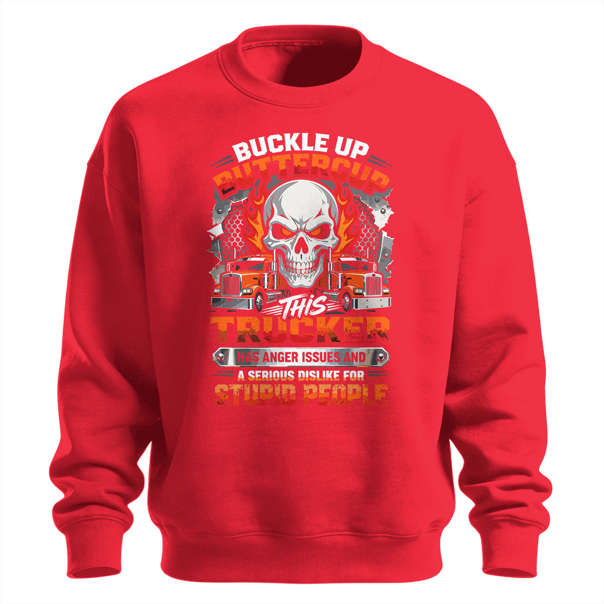 Buckle Up Buttercup Trucker Sweatshirt