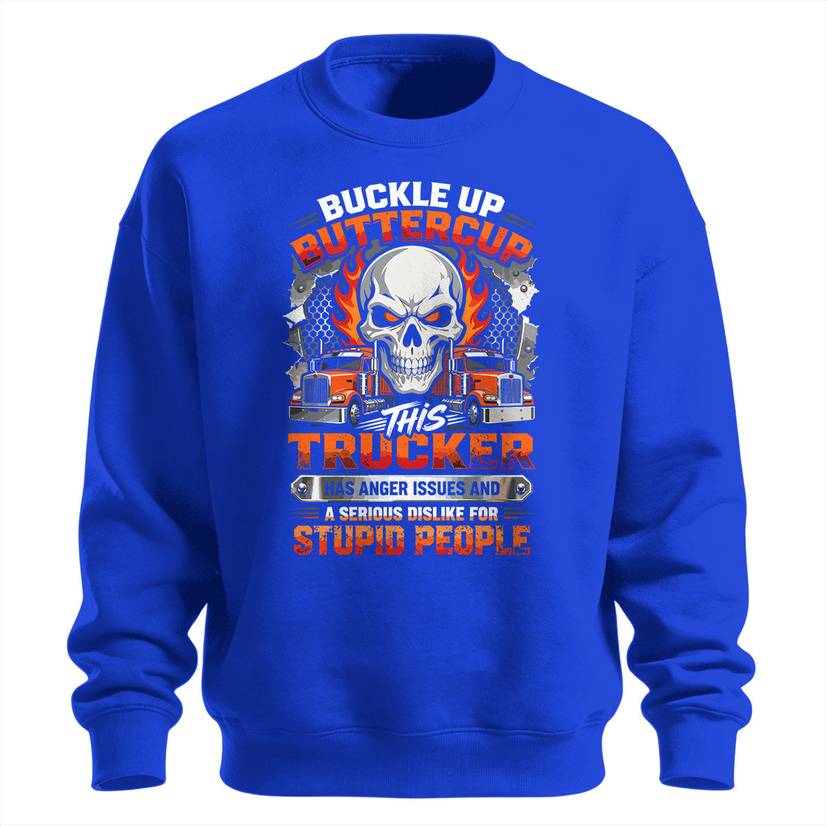 Buckle Up Buttercup Trucker Sweatshirt
