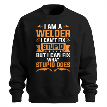 Can't Fix Stupid Welder Sweatshirt