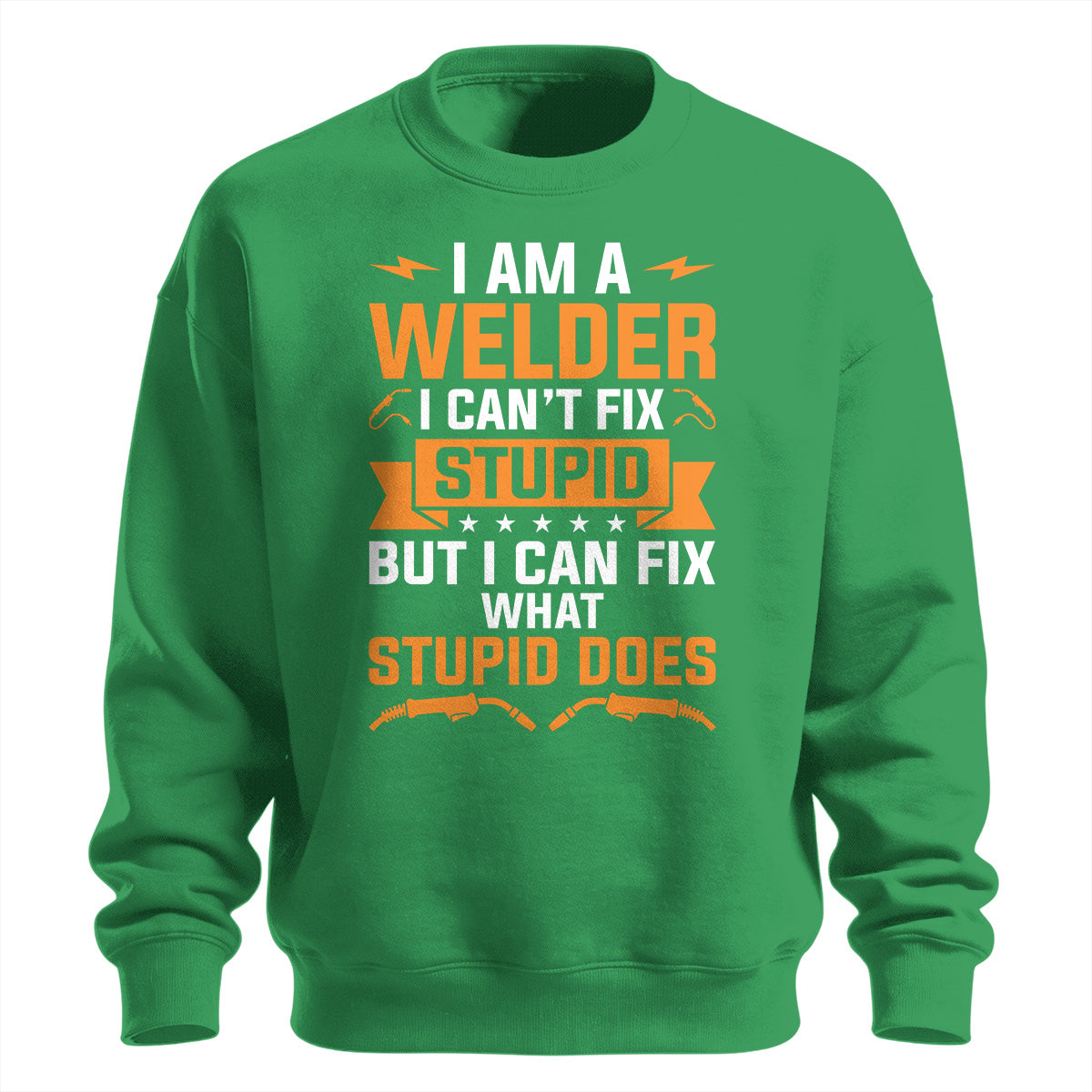 Can't Fix Stupid Welder Sweatshirt