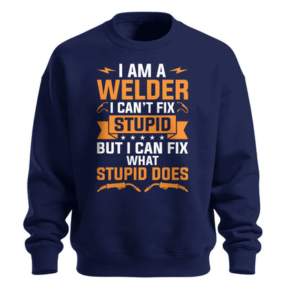 Can't Fix Stupid Welder Sweatshirt