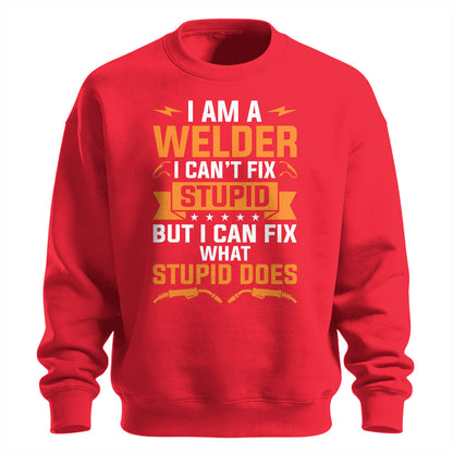 Can't Fix Stupid Welder Sweatshirt