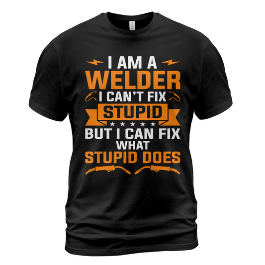 Can't Fix Stupid Welder T-Shirt