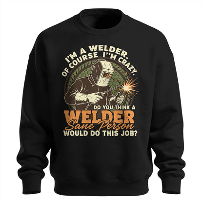 Crazy Welder Sane Person's Job Sweatshirt