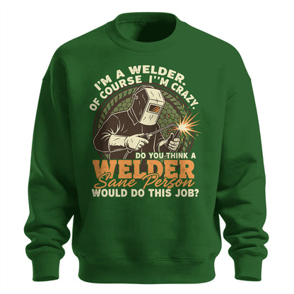 Crazy Welder Sane Person's Job Sweatshirt