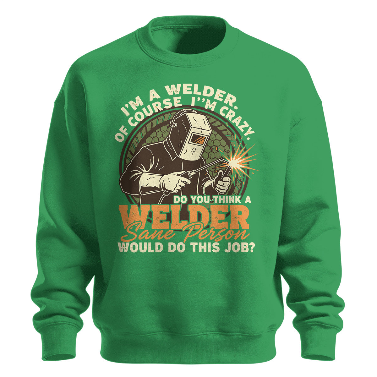 Crazy Welder Sane Person's Job Sweatshirt